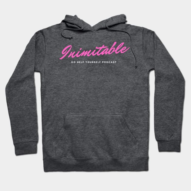 Inimitable - Pink! Hoodie by Go Help Yourself Podcast